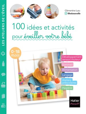cover image of 100 idées et activités pour éveiller votre bébé (0-18 mois)